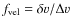 $f_{\rm vel}=\delta v / \Delta v$