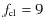 $f_{\rm cl}=9$