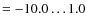 $= -10.0 \dots 1.0$