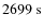 $2699 ~ {\rm s}$