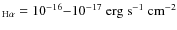 $\mathit{_{\rm H\alpha}} = 10^{-16}{-}10^{-17} ~ {\rm erg ~
s^{-1} ~ cm^{-2}}$
