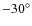 $-30^{\circ}$
