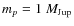 $m_p=1\ M_{{\rm Jup}}$