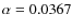$\alpha = 0.0367$