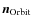 $\vec{n}_{{\rm Orbit}}$