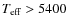 $T_{\rm eff}> 5400$