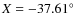 $X=-37.61^{\circ}$
