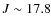 $J \sim 17.8$