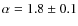 $\alpha = 1.8 \pm 0.1$