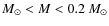 $M_\odot< M < 0.2~M_\odot$