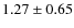 $1.27 \pm 0.65$