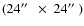 $(24\hbox{$^{\prime\prime}$ }~\times~24\hbox{$^{\prime\prime}$ })$
