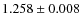 $1.258 \pm 0.008$