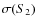 $\sigma(S_2)$