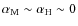 $\alpha_{\rm M}\sim \alpha_{\rm H}\sim 0$