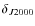 $\delta_{J2000}$