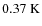 $0.37~{\rm K}$