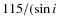 $115/(\sin i$