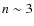 $n \sim 3$