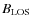 $B_{\rm LOS}$