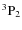 $^3{\rm P}_2$