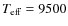 $T_{\rm eff}=9500$
