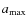 ${a_{\rm max}}$