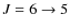 $J = 6\rightarrow 5$