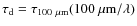 $\tau_{\rm d}=\tau_{100~\mu{\rm m}}(100~\mu{\rm m}/\lambda)$