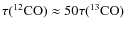 $\tau(^{12}{\rm CO})\approx50\tau(^{13}{\rm CO})$