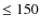 $\le150$