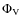 $\Phi_{\rm V}$