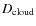 $D_{\rm cloud}$