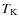 $T_{\rm K}$