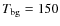 $T_{\rm bg}=150$