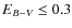 $E_{B-V} \leq 0.3$