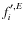$f^{\prime,E}_i$