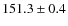 $151.3 \pm 0.4$