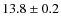 $13.8 \pm 0.2$