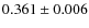 $ 0.361 \pm 0.006 $