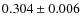 $ 0.304 \pm 0.006 $