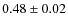 $ 0.48 \pm 0.02 $