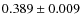 $ 0.389 \pm 0.009 $