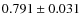 $ 0.791 \pm 0.031 $