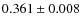 $ 0.361 \pm 0.008 $