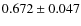 $ 0.672 \pm 0.047 $