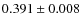 $ 0.391 \pm 0.008 $