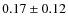 $ 0.17 \pm 0.12 $
