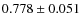 $ 0.778 \pm 0.051 $