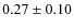 $ 0.27 \pm 0.10 $